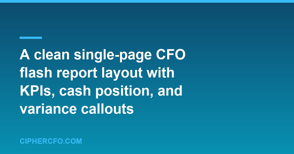 A clean single-page CFO flash report layout with KPIs, cash position, and variance callouts